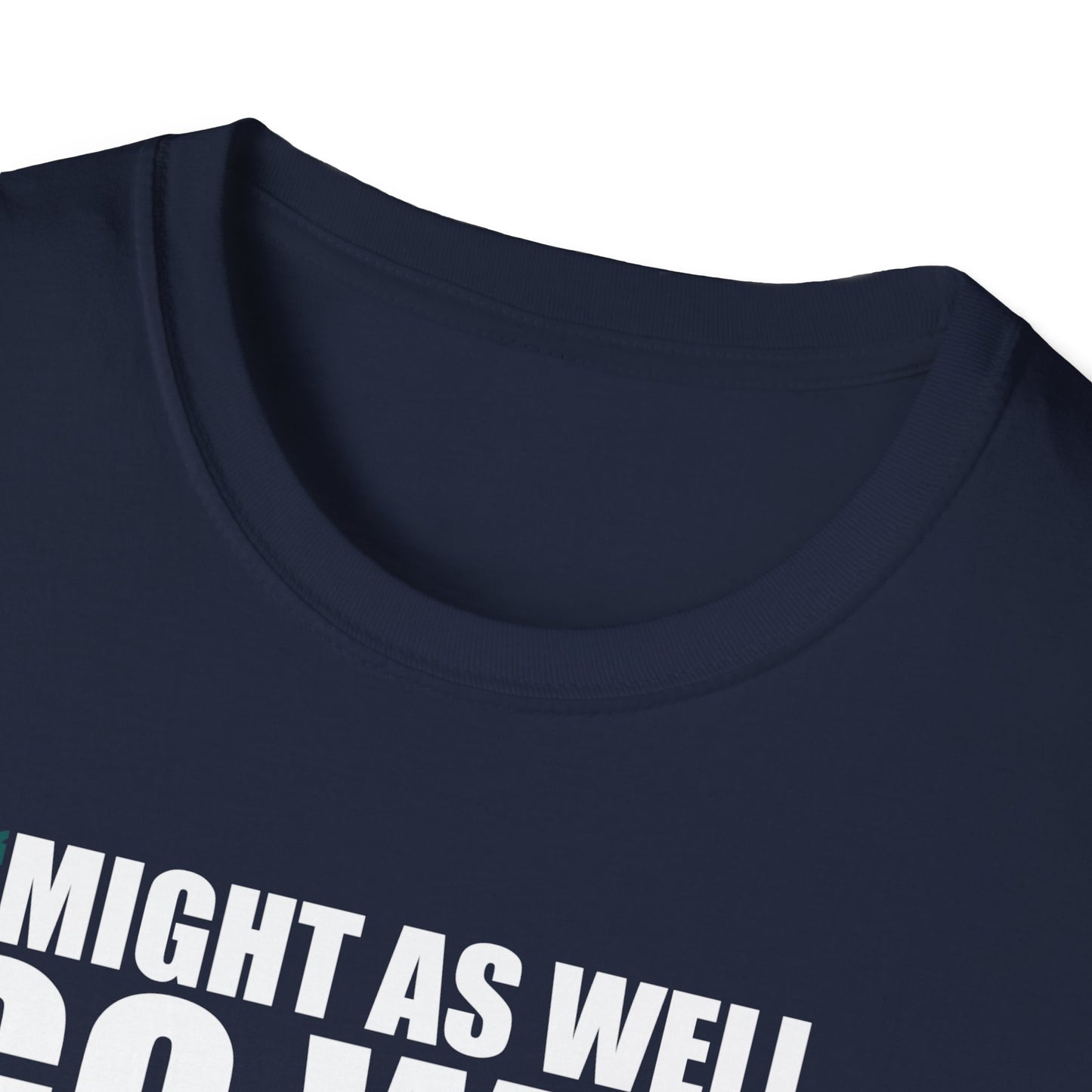 MIGHT AS WELL GO WIN THE WHOLE F***ING THING T-SHIRT