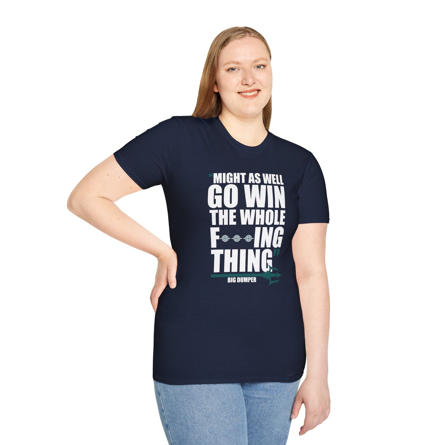 MIGHT AS WELL GO WIN THE WHOLE FUCKING THING-BIG DUMPER