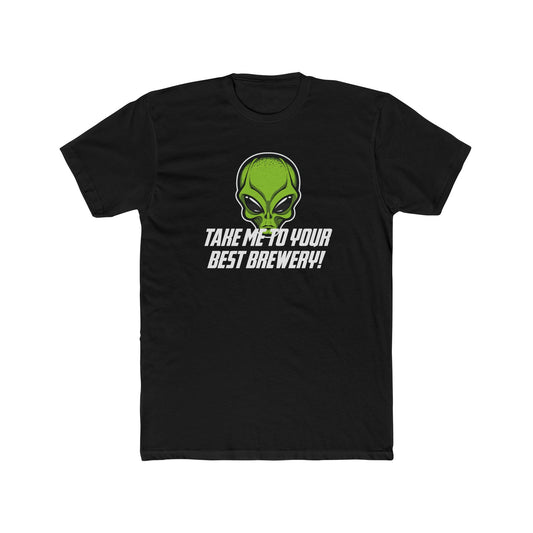 Alien take me to your best Brewery T-Shirt Unisex Cotton Crew Tee Funny Graphic Tee