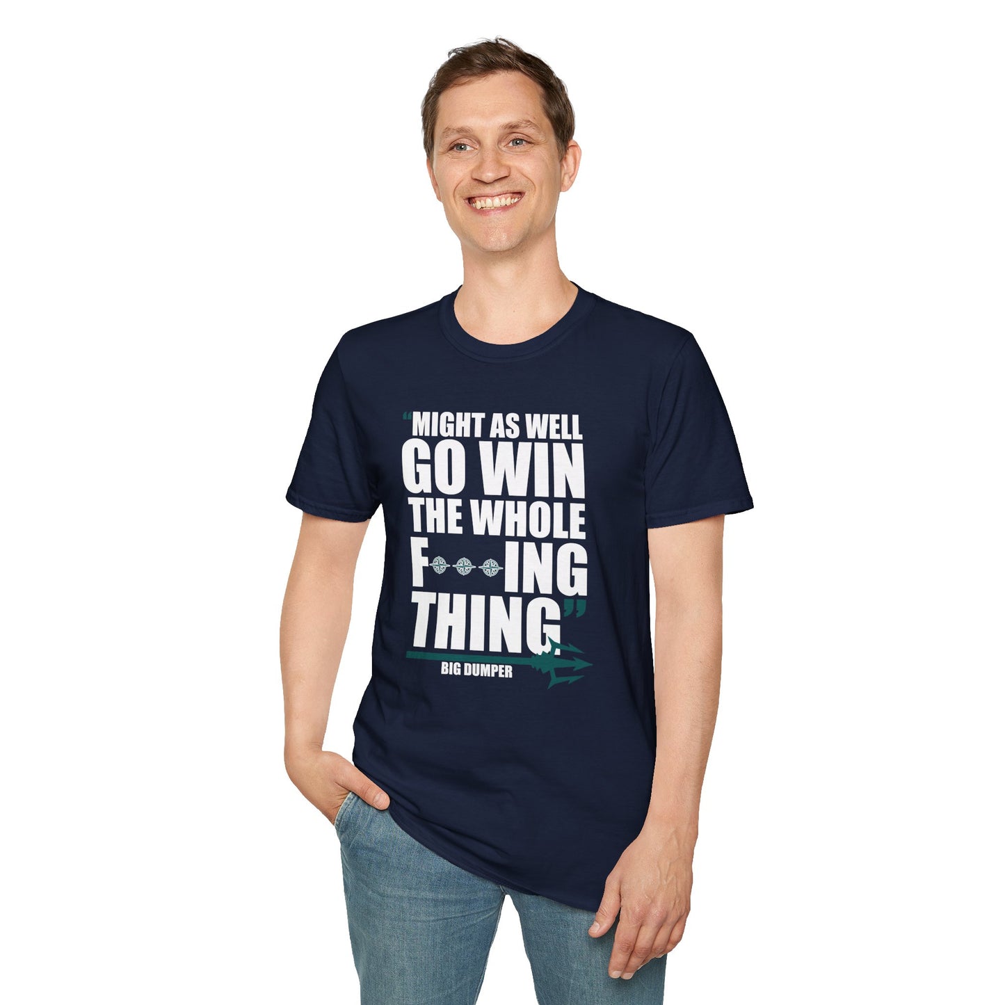 MIGHT AS WELL GO WIN THE WHOLE FUCKING THING-BIG DUMPER
